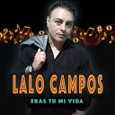 Lalo Campos - Eras Tu Mi Vida