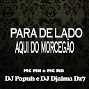 Mc Mn MC Rd DJ Papuh DJ Djalma DZ7 - Para de Lado Aqui do Morceg o