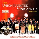 Banda Uni n Juventud Sunicancha - Ay Huarochirana