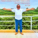 Felipe Zarate Grupo Valenciano - Para Ti Mi Amor