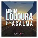 CARTADA - Minha Loucura Me Acalma