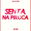 DJ Kleytinho Mc Mn - Senta na Piroca