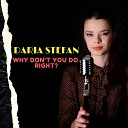 Daria Stefan - Why Don t You Do Right