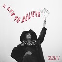 Suzy V - A Lie To Believe