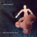Mat Howlett - This Is Not the End