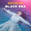 Nightcore High - Black Sea Sped Up