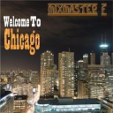 Mixmaster F - Welcome to Chicago Radio Edit