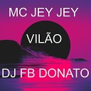 DJ FB DONATO MC JEY JEY - Vil o