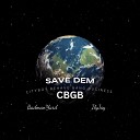 CBGB feat ilyjay Bad Man Yard - Save Dem