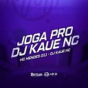 DJ Kaue NC MC Mendes 011 - Joga pro Dj Kaue Nc