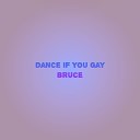 Kebnami - Dance if you gay Bruce