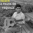 PhreDdy M - A Falta De Tequila
