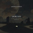 Claude Debussy German Kitkin - Suite Bergamasque CD 82 No 3 Clair de lune