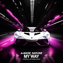 A Mase Natune - My Way Extended Mix