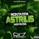DJ JS07 DJ MATOS 011 MC BM OFICIAL - Montagem Astrilis Norfirosis