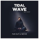 Far Out Nevve - Tidal Wave feat WAVE17