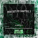 Dj Santtos VL feat MC SILLVEER MC MENORZINHO mc d20 MC Luizinho Jd MC Menor Ms MC… - Mini Set do Santtos 3