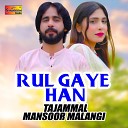 Tajammal Mansoor Malangi - Rul Gaye Han