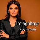 Silva Hakobyan - Im Eghbayr