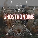 GHOSTRONOME - Destruction