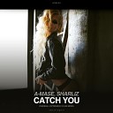A Mase Sharliz - Catch You Original Mix