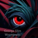 George Slim - Wrongness