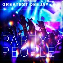 Greatest Deejay - Party People Club Radio Edit