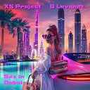 XS Project - Sex in Dubai feat G Levonez