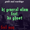 DJ General Slam feat Da Ghostza - Feel You Instrumental Mix