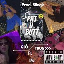 Gi Trog Blingk - Pat U Butt