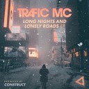 Trafic Mc feat Construct - Long nights and lonely roads