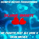 MC CHARTIS feat Ale Urbe Gran Michea - Dejame amarte