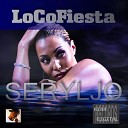 S e R y L J O - Loco Fiesta Radio Edit