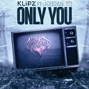 Klipz feat Jordan Yr - Only You Klipz VIP Mix