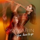 SKYMARIN - You Have To Go