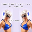 Lobby R S e r y l j o feat X eption - Ur Style Club Version