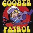 Goober Patrol - Here She Comes