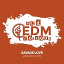 Hard EDM Workout - Savage Love Workout Mix 140 bpm