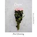 Paul Canning - Cryin Acoustic