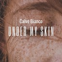 Calvo Bianco - Under My Skin