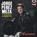 Jorge Perez Meza - La Prieta Orgullosa