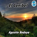 Agust n Bedoya - El Canibal