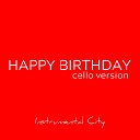 Instrumental City - Happy Birthday Cello Version