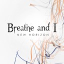 Breathe and I - Dust in My Mind