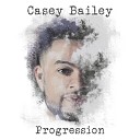 Casey Bailey - Who Said That
