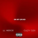 Lil Mirror feat Culzy Clex - On My Grind