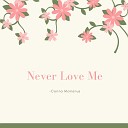 Carina Mcmanus - Never Love Me