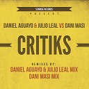 Julio Leal Daniel Aguayo - Critiks Dani Masi Remix