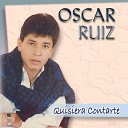 Oscar Ruiz - Que Dif cil