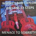 Whiskey Bob Taylor the 12 Steps - Rock Bottom Blues